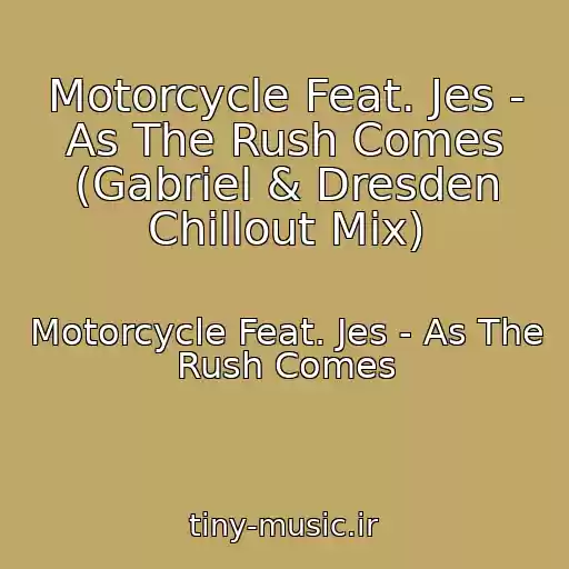 کاور آهنگ Motorcycle Feat. Jes - As The Rush Comes (Gabriel & Dresden Chillout Mix) از Motorcycle Feat. Jes - As The Rush Comes