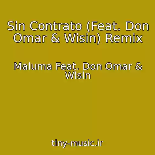 کاور آهنگ Sin Contrato (Feat. Don Omar & Wisin) Remix از Maluma Feat. Don Omar & Wisin