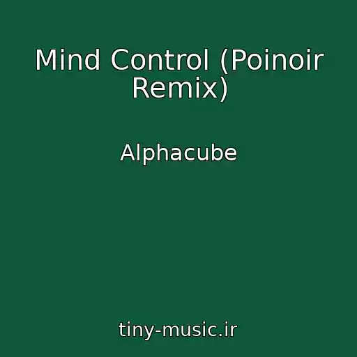 کاور آهنگ Mind Control (Poinoir Remix) از Alphacube