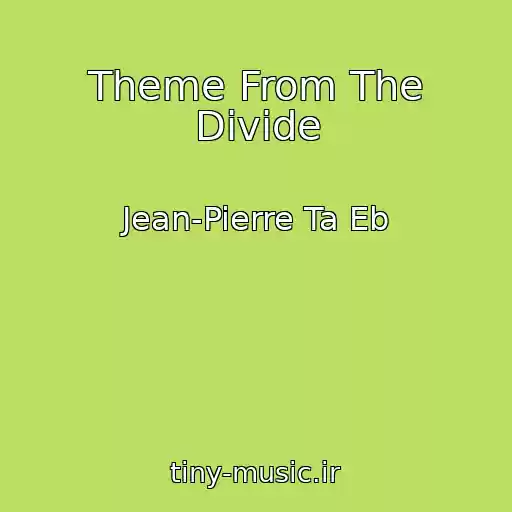کاور آهنگ Theme From The Divide از Jean-Pierre Ta Eb