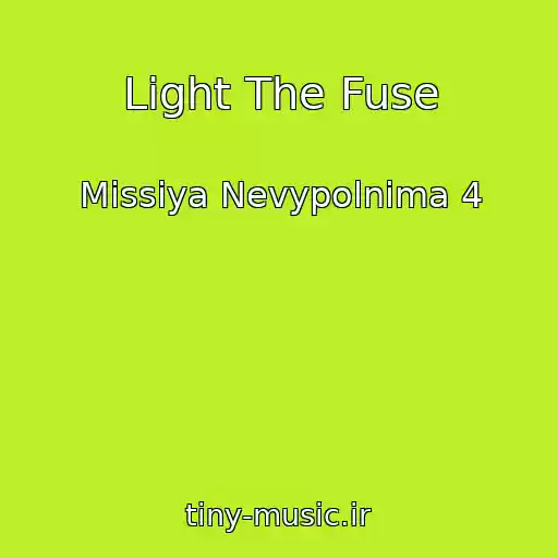کاور آهنگ Light The Fuse از Missiya Nevypolnima 4