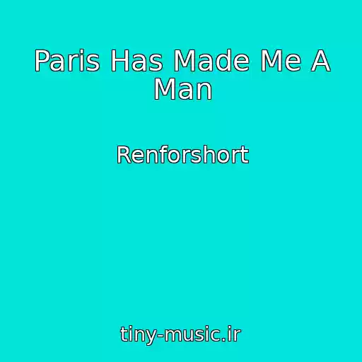 کاور آهنگ Paris Has Made Me A Man از Renforshort