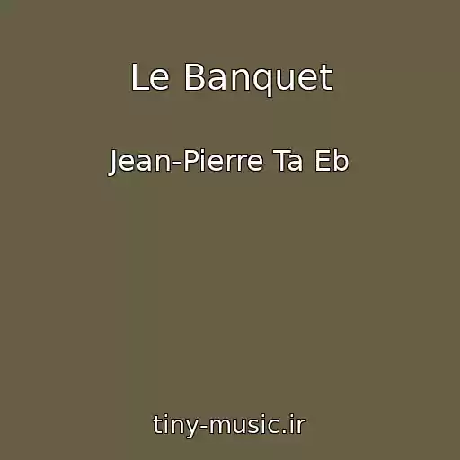 کاور آهنگ Le Banquet از Jean-Pierre Ta Eb