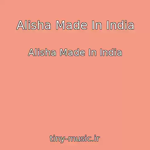 کاور آهنگ Alisha Made In India از Alisha Made In India