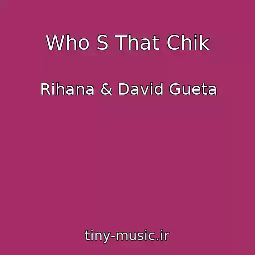 کاور آهنگ Who S That Chik از Rihana & David Gueta