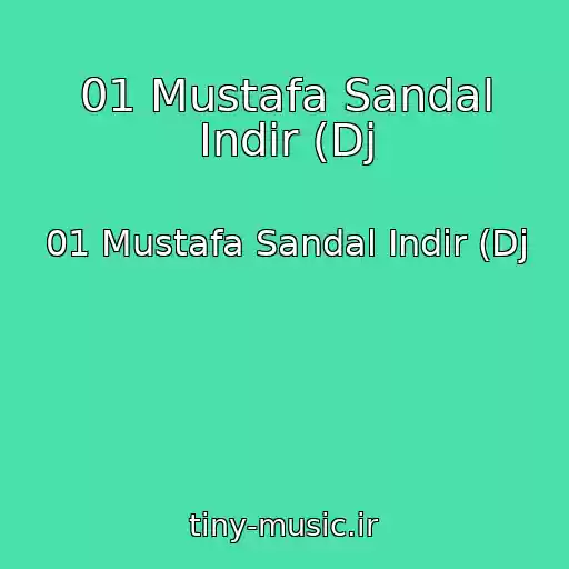 کاور آهنگ 01 Mustafa Sandal Indir (Dj از 01 Mustafa Sandal Indir (Dj