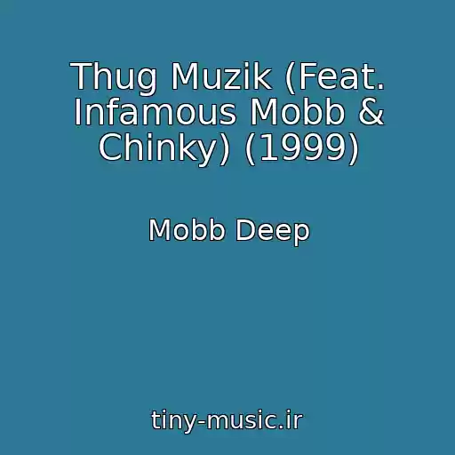 کاور آهنگ Thug Muzik (Feat. Infamous Mobb & Chinky) (1999) از Mobb Deep