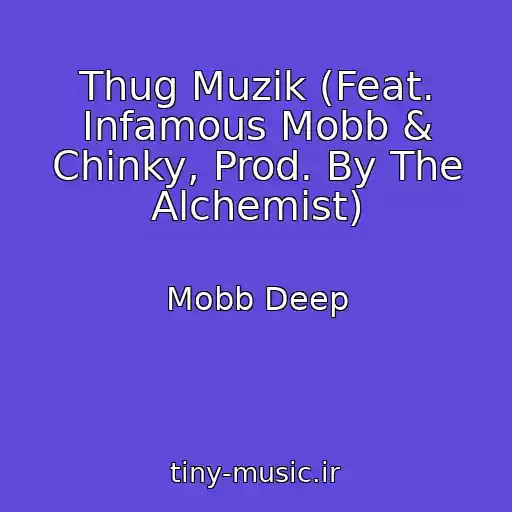 کاور آهنگ Thug Muzik (Feat. Infamous Mobb & Chinky, Prod. By The Alchemist) از Mobb Deep