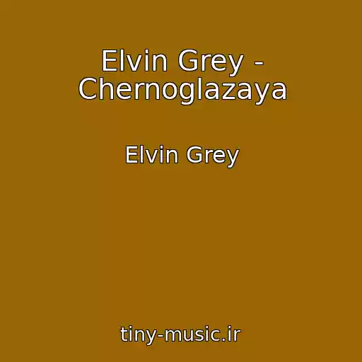 کاور آهنگ Elvin Grey - Chernoglazaya از Elvin Grey