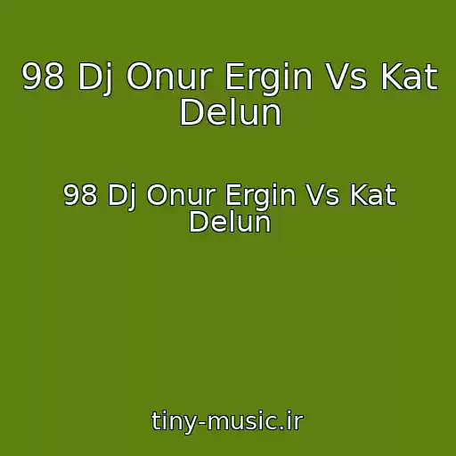 کاور آهنگ 98 Dj Onur Ergin Vs Kat Delun از 98 Dj Onur Ergin Vs Kat Delun