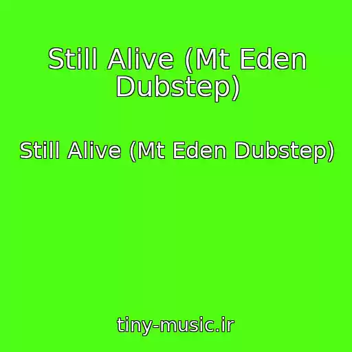 کاور آهنگ Still Alive (Mt Eden Dubstep) از Still Alive (Mt Eden Dubstep)