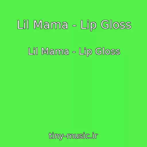 کاور آهنگ Lil Mama - Lip Gloss از Lil Mama - Lip Gloss
