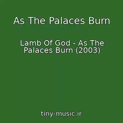 کاور آهنگ As The Palaces Burn از Lamb Of God - As The Palaces Burn (2003)