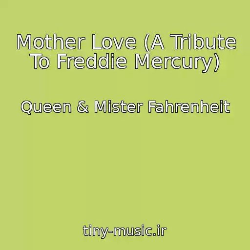 کاور آهنگ Mother Love (A Tribute To Freddie Mercury) از Queen & Mister Fahrenheit