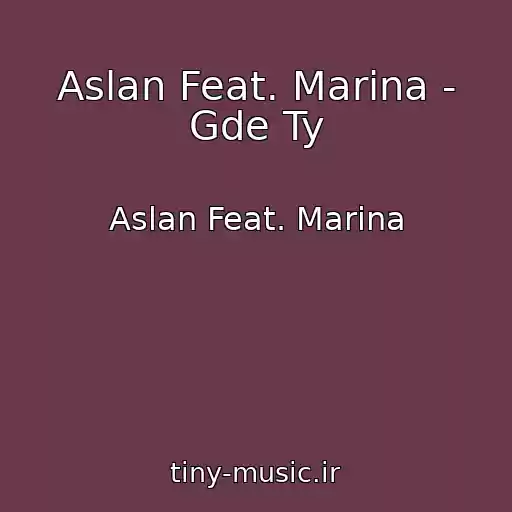 کاور آهنگ Aslan Feat. Marina - Gde Ty از Aslan Feat. Marina