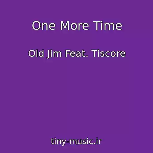 کاور آهنگ One More Time از Old Jim Feat. Tiscore