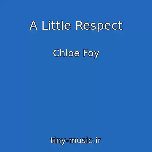 کاور آهنگ A Little Respect از Chloe Foy