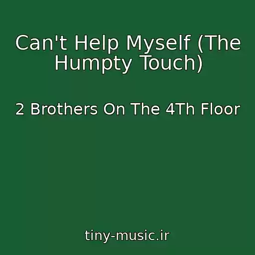 کاور آهنگ Can't Help Myself (The Humpty Touch) از 2 Brothers On The 4Th Floor