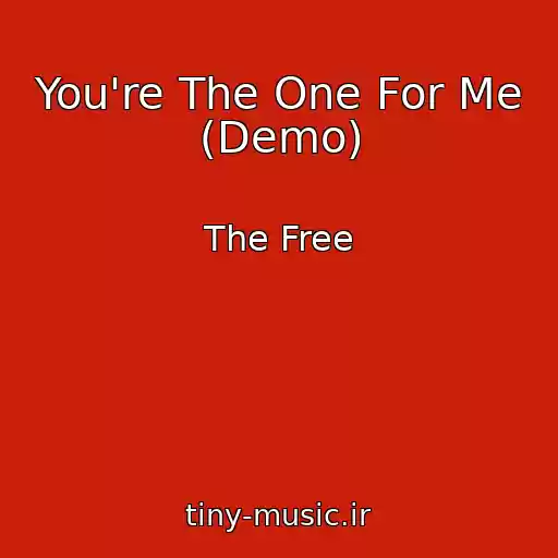 کاور آهنگ You're The One For Me (Demo) از The Free