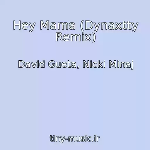 کاور آهنگ Hey Mama (Dynaxtty Remix) از David Gueta, Nicki Minaj