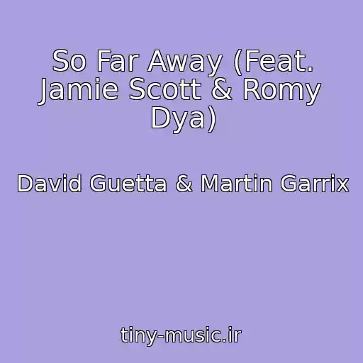 کاور آهنگ So Far Away (Feat. Jamie Scott & Romy Dya) از David Guetta & Martin Garrix