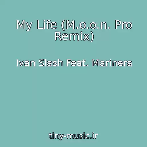 کاور آهنگ My Life (M.o.o.n. Pro Remix) از Ivan Slash Feat. Marinera