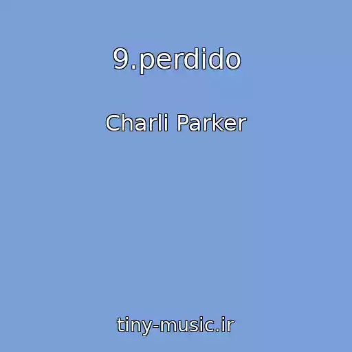 کاور آهنگ 9.perdido از Charli Parker