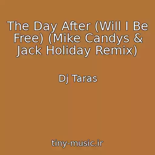 کاور آهنگ The Day After (Will I Be Free) (Mike Candys & Jack Holiday Remix) از Dj Taras