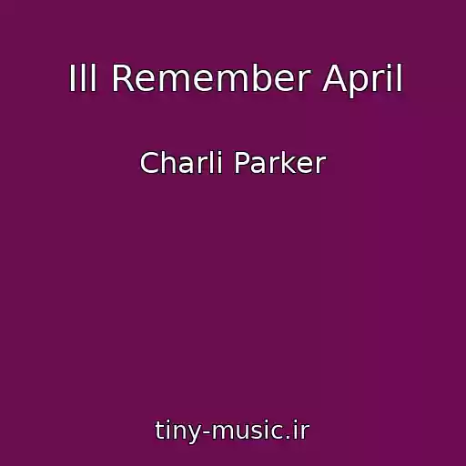 کاور آهنگ Ill Remember April از Charli Parker