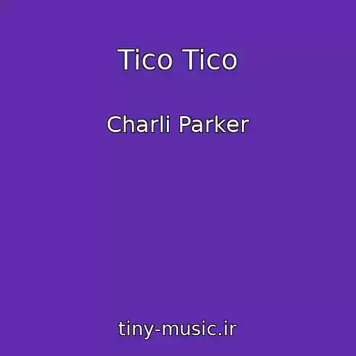 کاور آهنگ Tico Tico از Charli Parker
