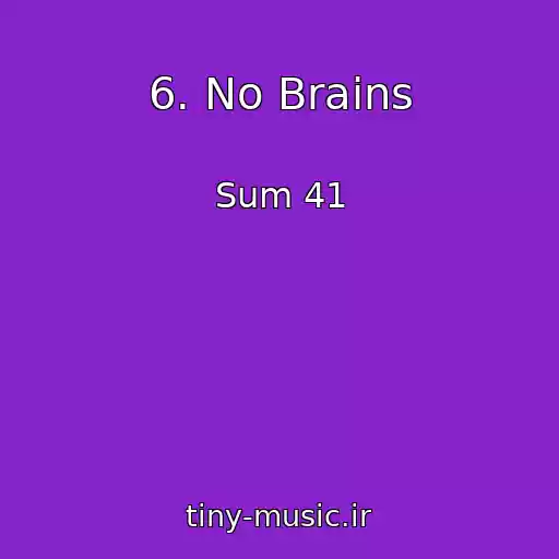 کاور آهنگ 6. No Brains از Sum 41