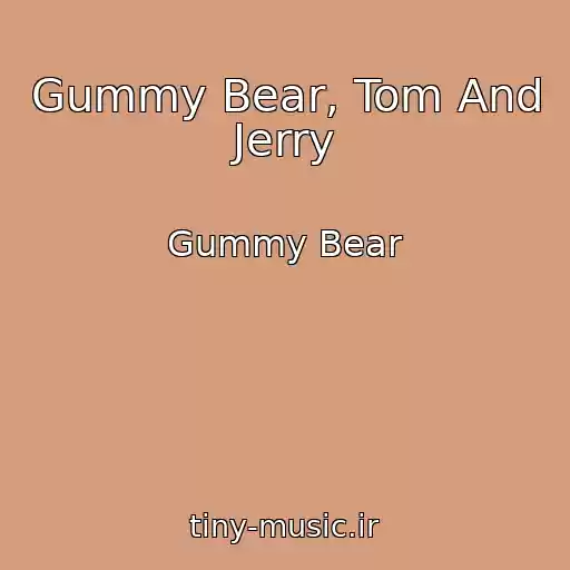 کاور آهنگ Gummy Bear, Tom And Jerry از Gummy Bear