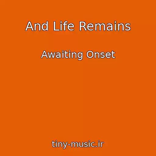کاور آهنگ And Life Remains از Awaiting Onset