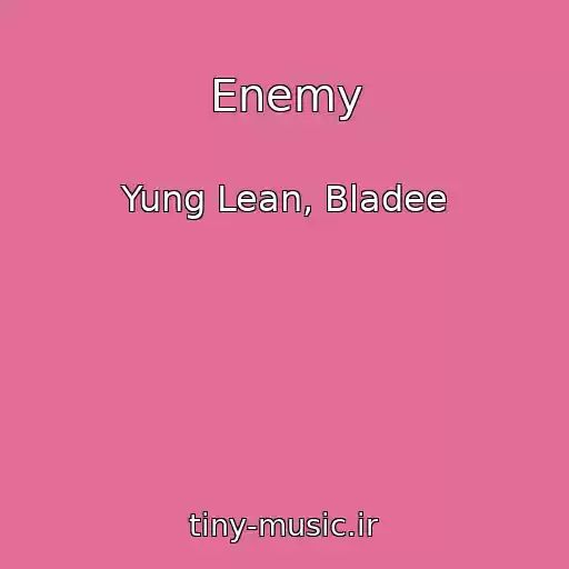 کاور آهنگ Enemy از Yung Lean, Bladee