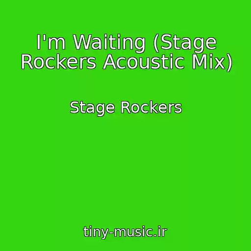 کاور آهنگ I'm Waiting (Stage Rockers Acoustic Mix) از Stage Rockers