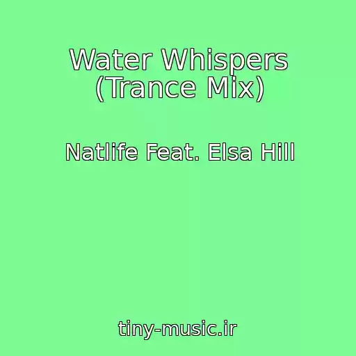 کاور آهنگ Water Whispers (Trance Mix) از Natlife Feat. Elsa Hill