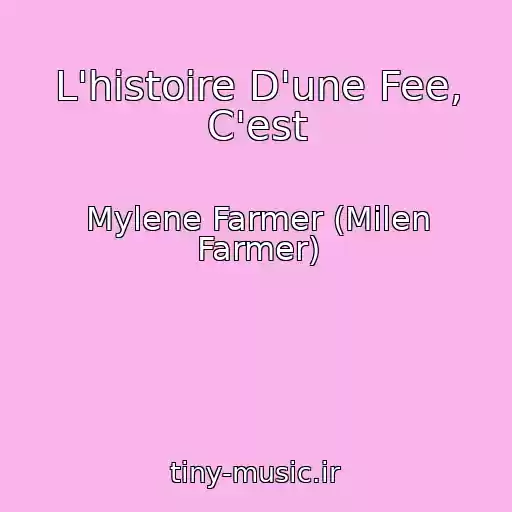 کاور آهنگ L'histoire D'une Fee, C'est از Mylene Farmer (Milen Farmer)