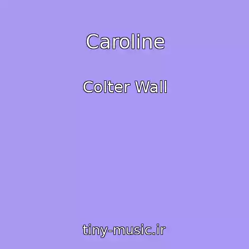 کاور آهنگ Caroline از Colter Wall