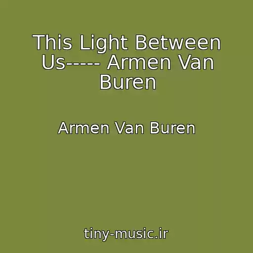 کاور آهنگ This Light Between Us----- Armen Van Buren از Armen Van Buren