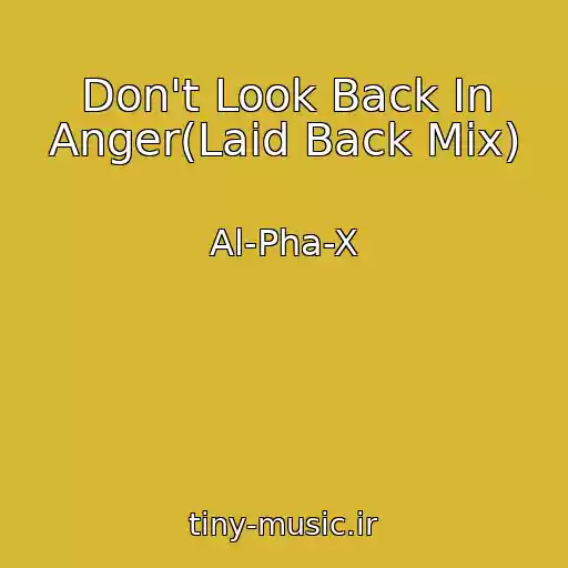 کاور آهنگ Don't Look Back In Anger(Laid Back Mix) از Al-Pha-X