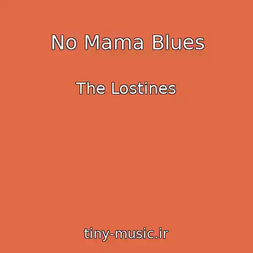 کاور آهنگ No Mama Blues از The Lostines