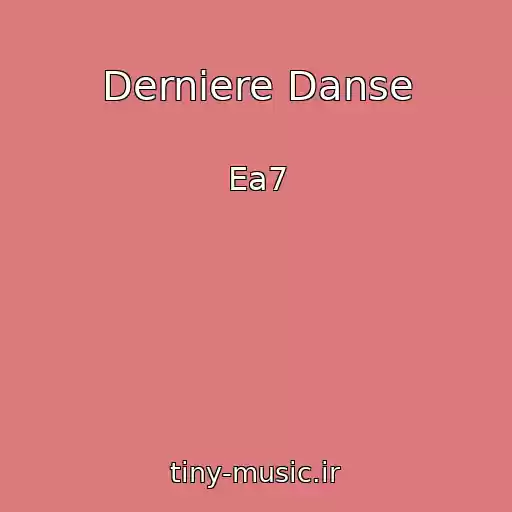 کاور آهنگ Derniere Danse از Ea7