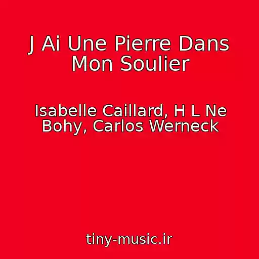 کاور آهنگ J Ai Une Pierre Dans Mon Soulier از Isabelle Caillard, H L Ne Bohy, Carlos Werneck