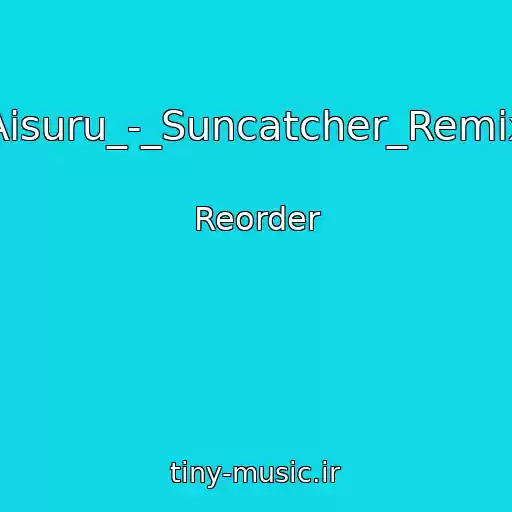 کاور آهنگ Aisuru_-_Suncatcher_Remix از Reorder