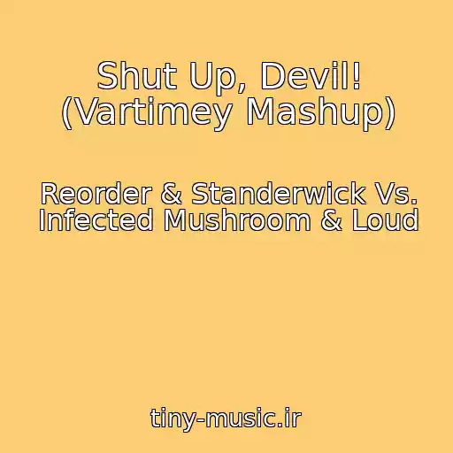 کاور آهنگ Shut Up, Devil! (Vartimey Mashup) از Reorder & Standerwick Vs. Infected Mushroom & Loud