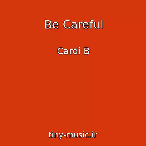 کاور آهنگ Be Careful از Cardi B
