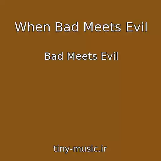 کاور آهنگ When Bad Meets Evil از Bad Meets Evil