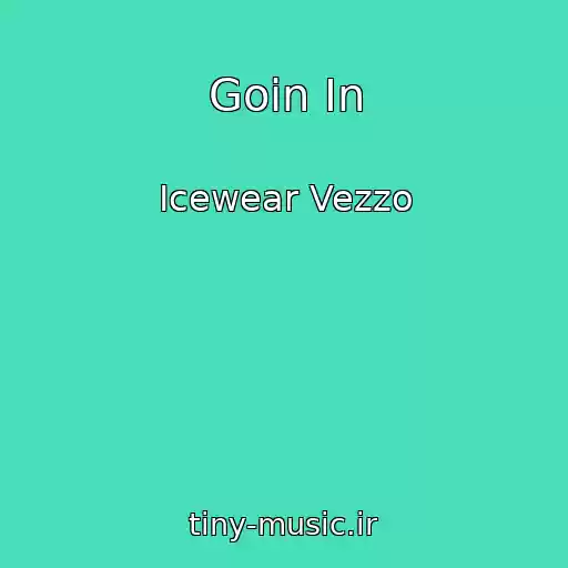 کاور آهنگ Goin In از Icewear Vezzo