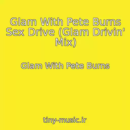 کاور آهنگ Glam With Pete Burns Sex Drive (Glam Drivin' Mix) از Glam With Pete Burns