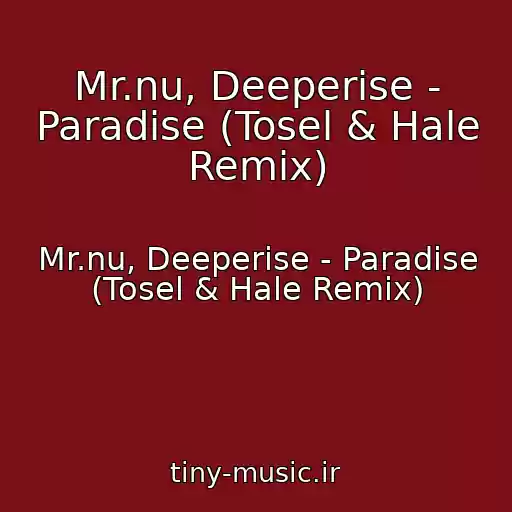 کاور آهنگ Mr.nu, Deeperise - Paradise (Tosel & Hale Remix) از Mr.nu, Deeperise - Paradise (Tosel & Hale Remix)
